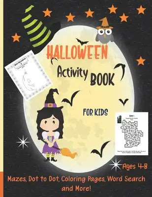 Halloween Kids Activity Book: Ages 4-8: Word Search, Mazes, Dot to Dot, Coloring Pages, Draw the Picture, 30 Fun Activities One Sided Pages
