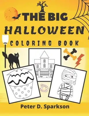 The Big Halloween Coloring Book For Kids, Toddlers, Colouring For Boys And Girls Autumn: Workbooks Pages, Vampires, Ghosts, Witches, Haunted Houses, P