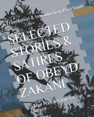 Selected Stories & Satires of Obeyd Zakani: (Large Print & Large Format Edition)