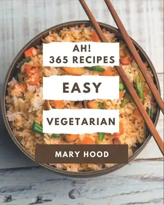 Ah! 365 Easy Vegetarian Recipes: Welcome to Easy Vegetarian Cookbook