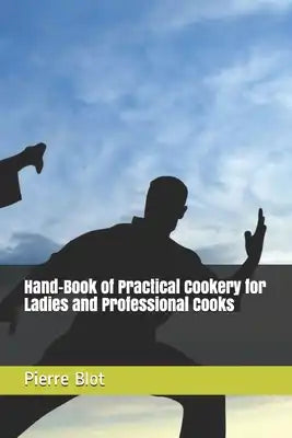 Hand-Book of Practical Cookery for Ladies and Professional Cooks