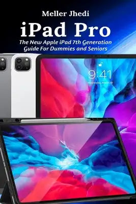iPad Pro: The New Apple iPad 7th Generation Guide For Dummies and Seniors