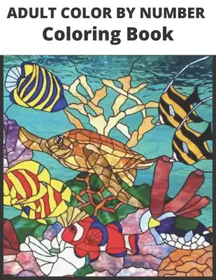 Adult color by number Coloring Book: Adult Color By Number Coloring Book: Large Print Birds, Flowers, Animals and Pretty Patterns