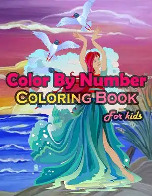 Color By Number Coloring Book For Kids: Large Print Birds, Flowers, Animals and Pretty Patterns (Kids Coloring By Numbers)