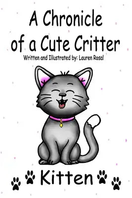 A Chronicle of a Cute Critter: Kitten