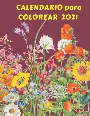 Calendario para colorear 2021: Calendario mensual 2021 con hermosos ramos florales ilustrados a mano, fechas del calendario, espacios adicionales par