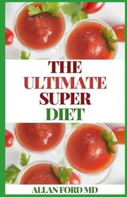 The Ultimate Super Diet: The Ultimate Super Dіеt Gіvеѕ Us Thе Information We Nееd Tо G