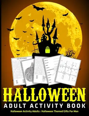 Halloween Adult Activity Book: Halloween Activity Adults: Halloween Themed Gifts For Men