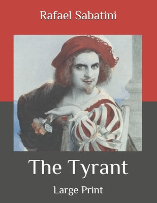 The Tyrant: Large Print