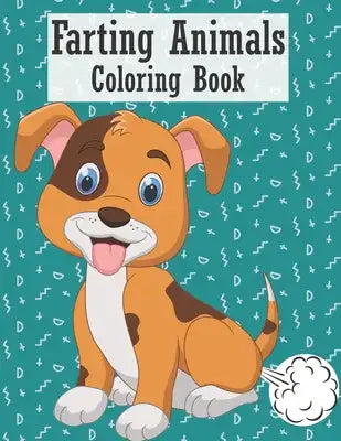 Farting Animals Coloring Book: Funny Animals Farting Coloring Books. Animals Fart Coloring Book. Things to do When Bored at Home for Kids. Weird Colo