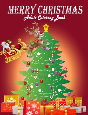 Merry Christmas Adult Coloring Book: New and Expanded Editions, 50 Unique Designs, Ornaments, Christmas Trees, Wreaths, and More.An Adult Coloring Boo