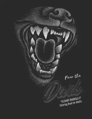 Fear the Dark: "ELEGANT MANDALA 3" Coloring Book for Adults, Activity Book, Large 8.5"x11", Ability to Relax, Brain Experiences Relie