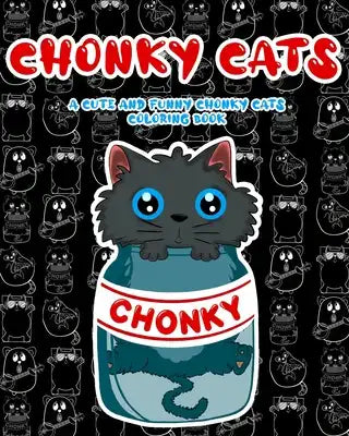 Chonky Cats: A Cute and Funny Chonky Cats Coloring Book