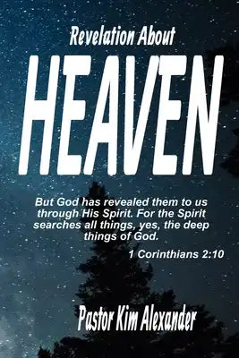 Revelation about Heaven: But God has revealed them to us through His Spirit