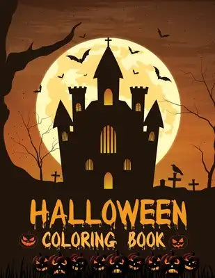 Halloween Coloring Book: Creative Children Including 32 illustrated Halloween designs Witches, Ghosts, Pumpkins, Haunted Houses, and More! (hol