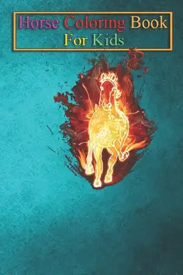 Horse Coloring Book For Kids: Flaming Horse Animal Coloring Book - For Kids Aged 3-8 (Fun Activities Books)