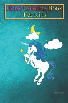 Horse Coloring Book For Kids: unicorn, horse, fairy tale, stars, Animal Coloring Book - For Kids Aged 3-8 (Fun Activities Books)