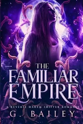 The Familiar Empire: Reverse Harem Shifter Romance