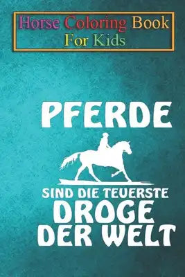 Horse Coloring Book For Kids: Horse Riding Equestrian drug of the world gift Animal Coloring Book - For Kids Aged 3-8 (Fun Activities Books)