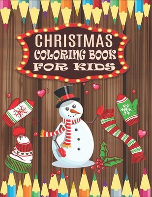 Christmas Coloring Book For Kids: 60 Pages Holiday Eye-Catching Patterns for Loving Little Hands. Christmas Magical Coloring Book for Kids of All Ages