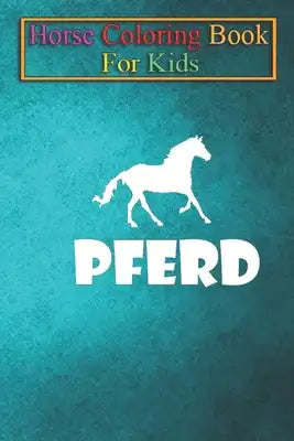 Horse Coloring Book For Kids: Riding - horses - pony Animal Coloring Book - For Kids Aged 3-8 (Fun Activities Books)