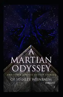 A Martian Odyssey And other Science Fiction Stories (Illustrated)