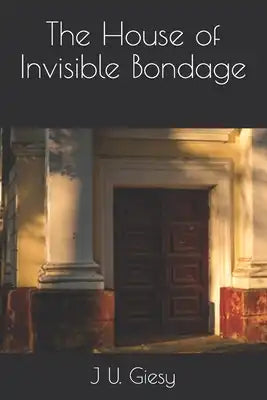 The House of Invisible Bondage
