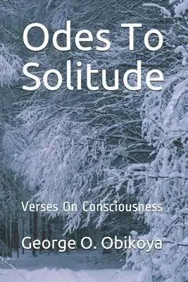 Odes To Solitude: Verses On Consciousness