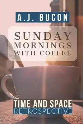 Sunday Mornings with Coffee: Time and Space Retrospective