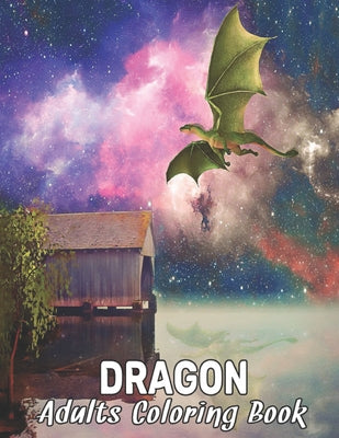 Adults Coloring Book Dragon: 50 one Sided Dragons Stress Relieving Designs Coloring Book Relaxation and Stress Relief 100 Page Coloring Book Stress
