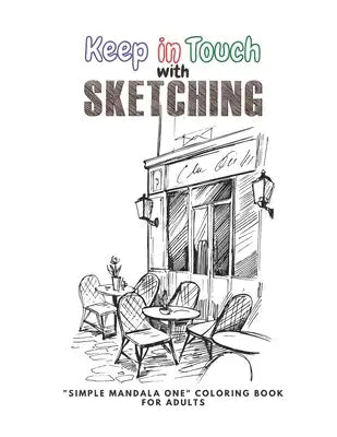 Keep in Touch with Sketching: SIMPLE MANDALA ONE Coloring Book for Adults, Large 8.5x11, Ability to Relax, Brain Experiences Relief, Lower Stress Le