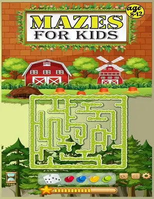 Mazes For Kids Age 8-12: The Ultimate Maze Book for Children 8-10, 10-12 Workbook for Games, Puzzles, and Problem-Solving.(Fun Activities for K