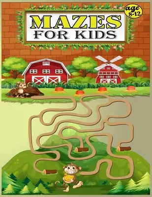 Mazes For Kids Age 8-12: The Ultimate Maze Book for Children 8-10, 10-12 Workbook for Games, Puzzles, and Problem-Solving.(Fun Activities for K