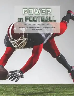 The Power In Football: SIMPLE MANDALA ONE Coloring Book for Adults, Large 8.5x11, Ability to Relax, Brain Experiences Relief, Lower Stress Le