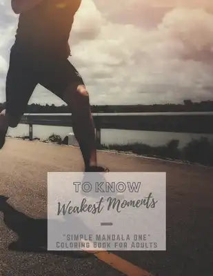 To Know Weakest Moments: SIMPLE MANDALA ONE Coloring Book for Adults, Large 8.5x11, Ability to Relax, Brain Experiences Relief, Lower Stress Le