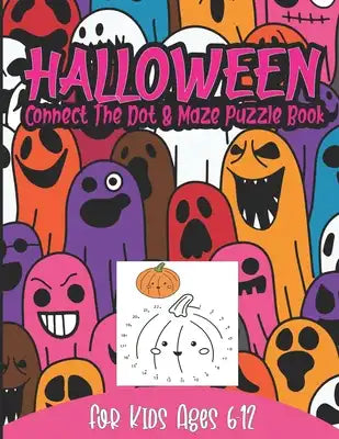 Halloween Connect The Dot & Maze Puzzle Book For Kids Ages 6-12: Connect the Dot & Maze Puzzles and Coloring Pages Boook for Kids, Baby & Toddlers