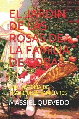 El Jardin de Las Rosas de la Familia de Coral: Una Historia de Tradiciones Familiares