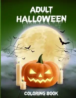 Adult Halloween Coloring Book: Coloring Books For Adults Funny Dark Page Edition, Adult Coloring Book