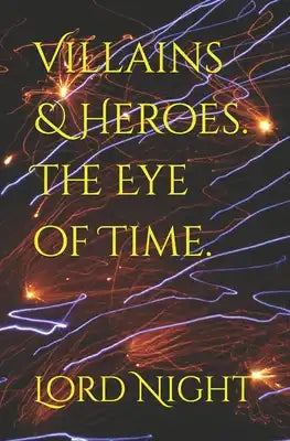 Villains & Heroes.: The Eye of Time.