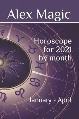 Horoscope for 2021 by month: January - April