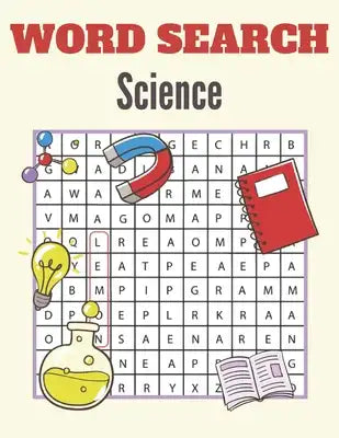 Word Search Science: A Word Search Science Puzzles Book for Everyone with a Huge Supply Giant Word Search Brain Workbook Games, Puzzles wit