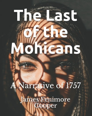 The Last of the Mohicans: A Narrative of 1757