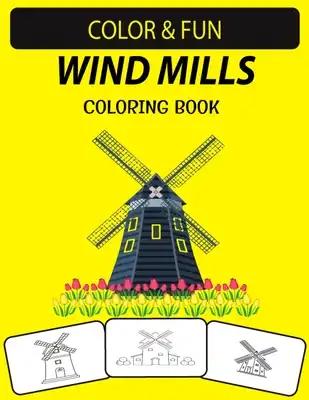 Wind Mills Coloring Book: New and Expanded Edition Unique Designs Wind Mills Coloring Book for Kids & Adults