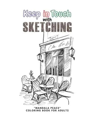 Keep in Touch with Sketching: MANDALA PEACE Coloring Book for Adults, Activity Book, Large 8.5x11, Ability to Relax, Brain Experiences Relief, Lower