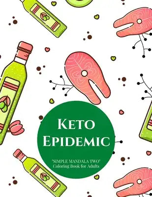 Keto Epidemic: SIMPLE MANDALA TWO Coloring Book for Adults, Large 8.5x11, Ability to Relax, Brain Experiences Relief, Lower Stress Le