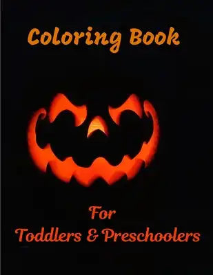 Coloring Book For Toddlers & Preschoolers: Halloween Coloring Book for Kids - Great Coloring Book For Kids and Adults.
