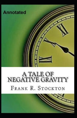 A Tale of Negative Gravity Annotated