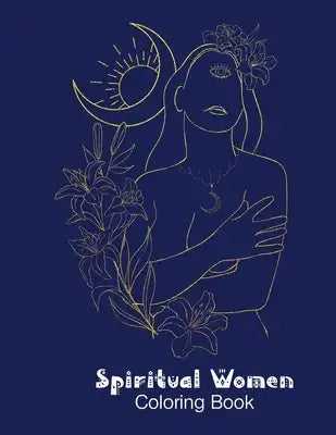 Spiritual Women: Coloring Book for Adults Relaxation