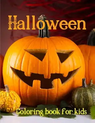 Halloween coloring book for kids: Halloween Coloring Book for Kids - Happy Thanksgiving Coloring Book for Toddlers - scary pumpkins - coloring book -