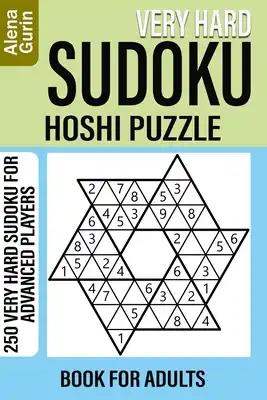 Very Hard Sudoku Hoshi Puzzle Book for Adults: 250 Very Hard Sudoku For Advanced Players
